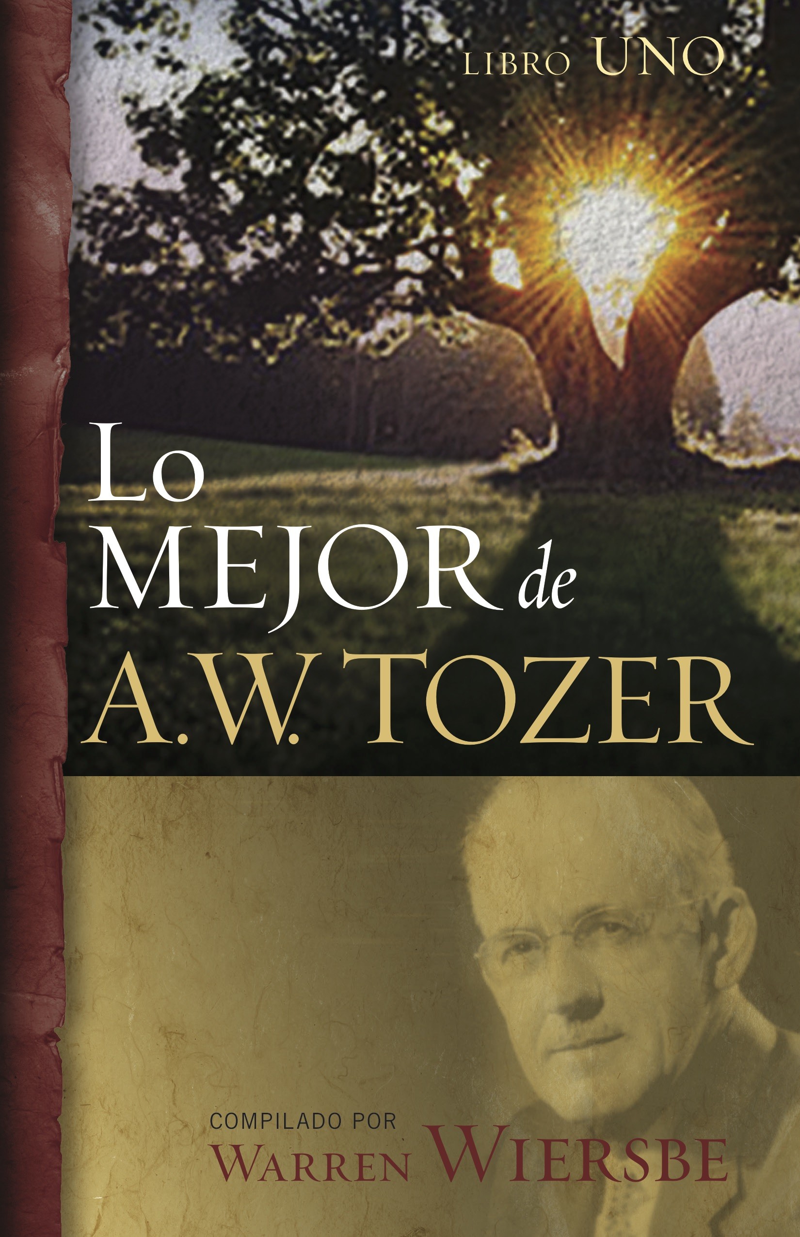 Lo mejor de A.W. Tozer - 9780825474811 - Tozer, A.W.