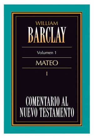 Comentario al Nuevo Testamento de William Barclay: Mateo I - 9788482677187 - William Barclay