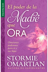 El poder de la madre que ora -  - Stormie Omartian