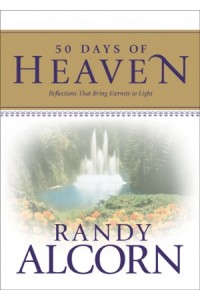 50 Days of Heaven. Reflections That Bring Eternity to Light -  - Alcorn, Randy