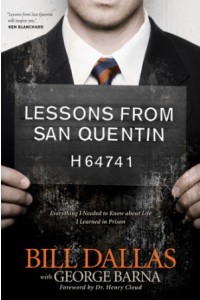 Lessons from San Quentin. Everything I Needed to Know about Life I Learned in Prison