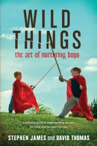 Wild Things. The Art of Nurturing Boys -  - James, Stephen