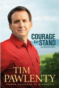Courage to Stand. An American Story -  - Pawlenty, Tim