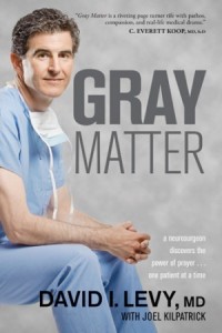 Gray Matter. A Neurosurgeon Discovers the Power of Prayer . . . One Patient at a Time -  - Levy, David