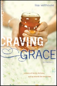 Craving Grace. A Story of Faith, Failure, and My Search for Sweetness -  - Velthouse, Lisa
