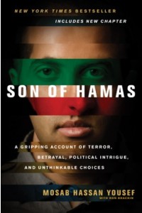 Son of Hamas. A Gripping Account of Terror, Betrayal, Political Intrigue, and Unthinkable Choices -  - Yousef, Mosab Hassan