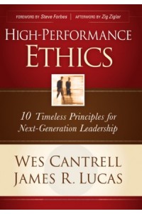 High-Performance Ethics. 10 Timeless Principles for Next-Generation Leadership -  - Cantrell, Wes