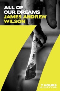 7 Hours:  All of Our Dreams -  - Wilson, James Andrew