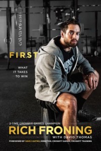 First. What It Takes to Win -  - Froning, Rich