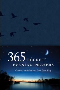 365 Pocket Evening Prayers. Comfort and Peace to End Each Day