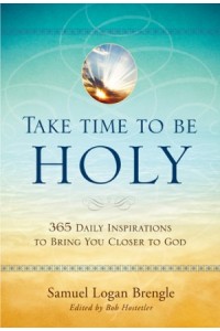 Take Time to Be Holy. 365 Daily Inspirations to Bring You Closer to God -  - Salvation Army