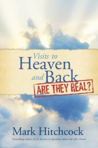  Visits to Heaven and Back: Are They Real? -  - Hitchcock, Mark
