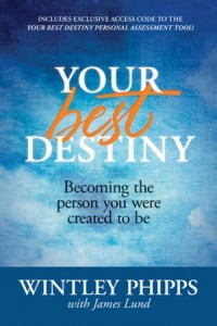 Your Best Destiny. Becoming the Person You Were Created to Be -  - Phipps, Wintley