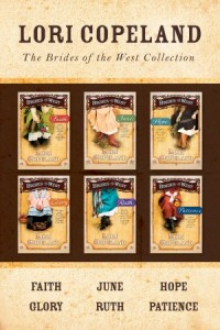 Brides of the West: The Brides of the West Collection: Faith / June / Hope / Glory / Ruth / Patience -  - Copeland, Lori