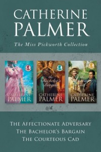 Miss Pickworth: The Miss Pickworth Collection: The Affectionate Adversary / The Bachelor's Bargain / The Courteous Cad -  - Palmer, Catherine