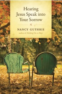 Hearing Jesus Speak into Your Sorrow -  - Guthrie, Nancy