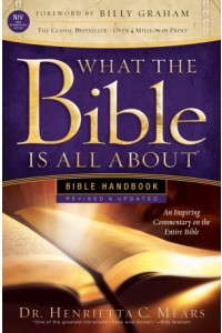 What the Bible Is All About NIV. Bible Handbook -  - Mears, Dr. Henrietta C.