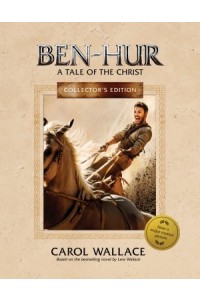 Ben-Hur Collectors Edition. A Tale of the Christ -  - Wallace, Carol