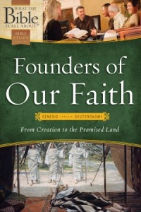 Founders of Our Faith: Genesis through Deuteronomy. From Creation to the Promised Land