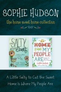 The Home Sweet Home Collection: A Little Salty to Cut the Sweet / Home Is Where My People Are -  - Hudson, Sophie