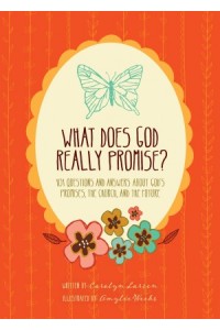 What Does God Really Promise?. 101 Questions and Answers about God?s Promises, the Church, and the Future -  - Larsen, Carolyn
