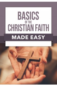 Made Easy:  Basics of the Christian Faith Made Easy
