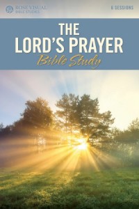 Rose Visual Bible Studies: The Lord's Prayer Bible Study