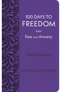 New Life Freedom:  100 Days to Freedom from Fear and Anxiety -  - Arterburn, Stephen