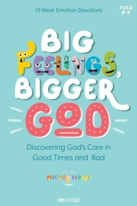 Kidz Devotionals:  Big Feelings, Bigger God -  - Howe, Michele