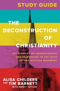 The Deconstruction of Christianity Study Guide -  - Childers, Alisa