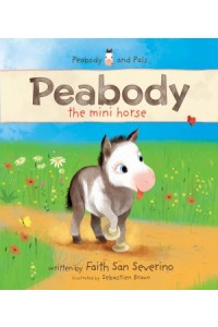 Peabody and Pals:  Peabody the Mini Horse -  - San Severino, Faith