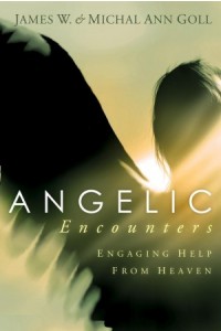 Angelic Encounters -  - Goll, James W