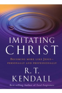 Imitating Christ -  - Kendall, R.T.