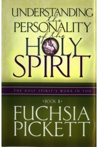 Understanding the Personality of the Holy Spirit -  - Pickett, ThD., D.D., Fuchsia
