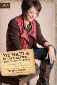 My Hair and Gods Mercies . . . New Every Morning. A Story of a Life Changed by Grace -  - Maher, Yvette