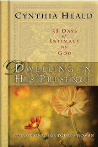  Dwelling in His Presence / 30 Days of Intimacy with God -  - Heald, Cynthia