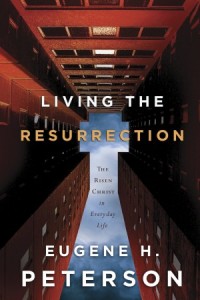  Living the Resurrection -  - Peterson, Eugene H.