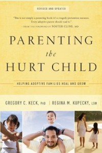 Parenting the Hurt Child. Helping Adoptive Families Heal and Grow -  - Keck, Gregory