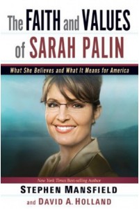 The Faith and Values of Sarah Palin -  - Mansfield, Stephen