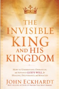 The Invisible King and His Kingdom -  - Eckhardt, John