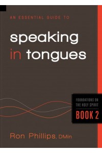 An Essential Guide to Speaking in Tongues -  - Phillips, Ron