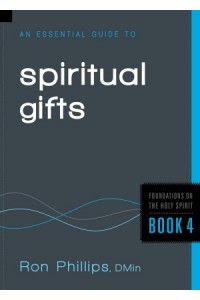 An Essential Guide to Spiritual Gifts -  - Phillips, Ron