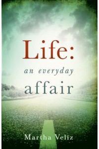 Life: An Everyday Affair -  - Veliz, Martha