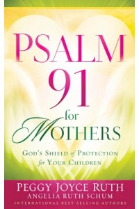 Psalm 91 for Mothers - 9781616387358 - Ruth, Peggy Joyce