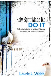 Holy Spirit Made Me Do It -  - Webb, Laurie L