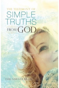 The Testimony of Simple Truths From God -  - Brady, Teri Sawyer