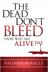 The Dead Dont Bleed -  - Miracle, Valinda