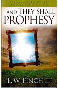 And They Shall Prophesy -  - Finch, Ed