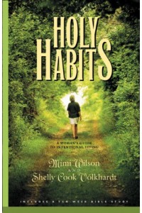 Holy Habits. A Womans Guide to Intentional Living
