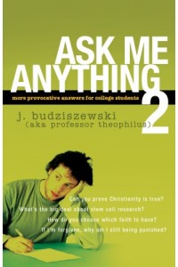 Ask Me Anything 2. More Provocative Answers for College Students